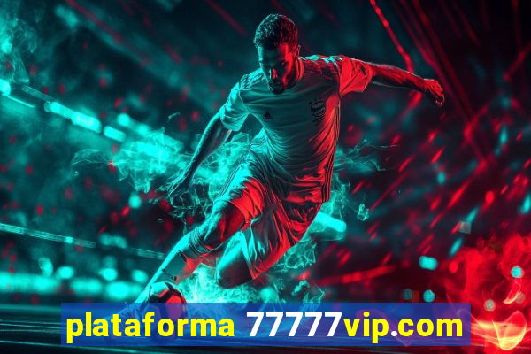 plataforma 77777vip.com